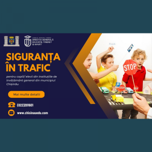 Siguranța în trafic pentru copiii/ elevii din instituțiile de învățământ general din municipiul Chișinău