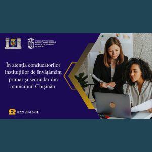 În atenția conducătorilor instituțiilor de învățământ primar și secundar din municipiul Chișinău