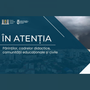 În atenția părinților, cadrelor didactice, comunității educaționale și civile