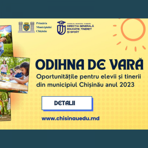 Odihna de Vară Chișinău 2023 – Oportunitățile pentru elevii și tinerii din municipiu